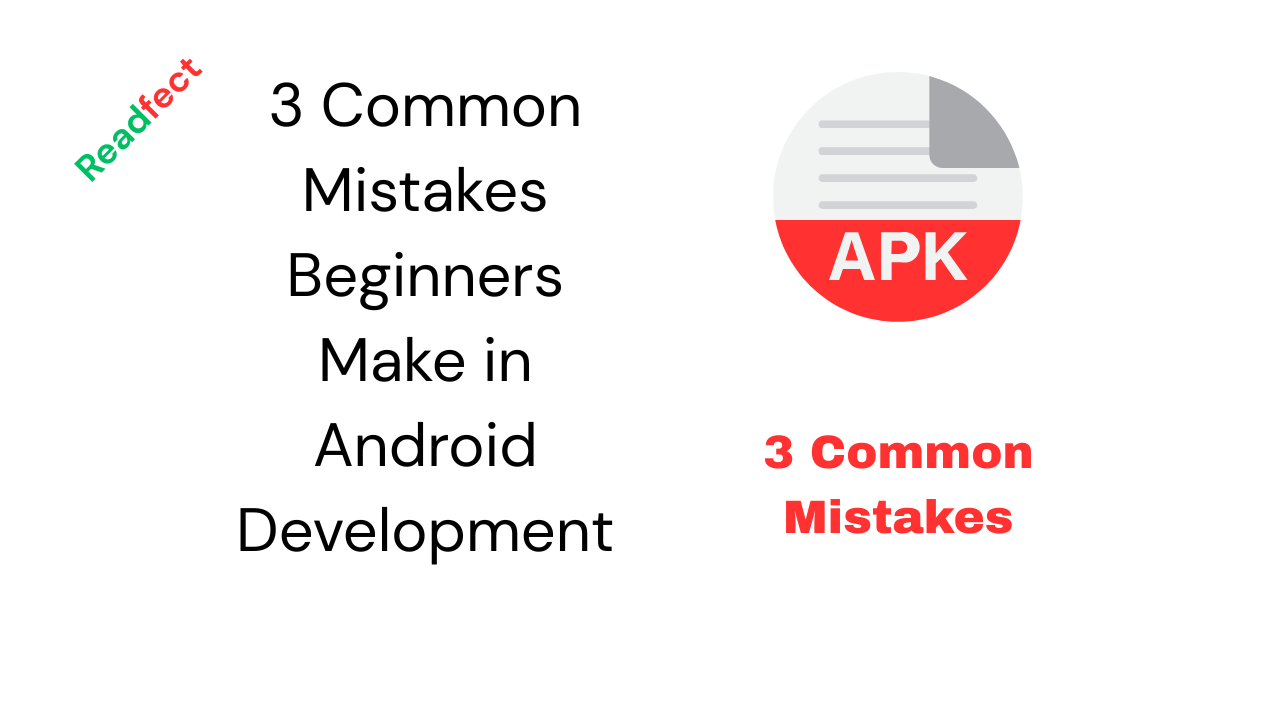 3 Common Mistakes Beginners Make in Android Development - Read Fect